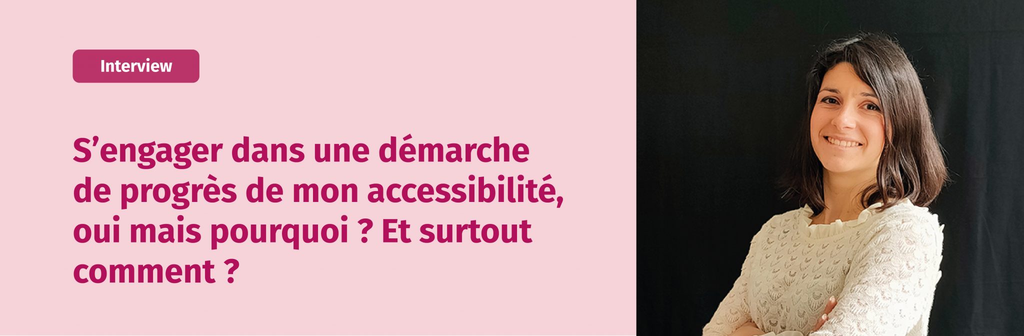 S’engager dans une démarche d’amélioration de mon accessibilité, oui ...